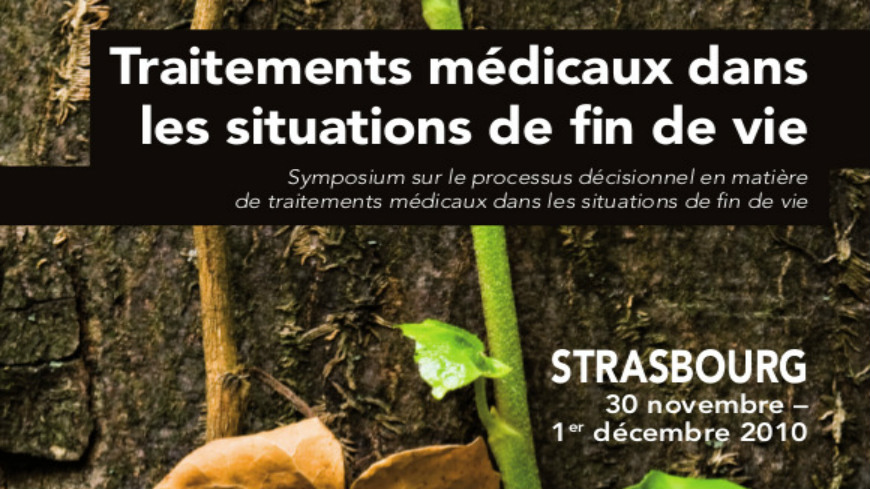 Symposium sur le processus décisionnel en matière de traitements médicaux dans les situations de fin de vie, 1er décembre 2010, Strasbourg