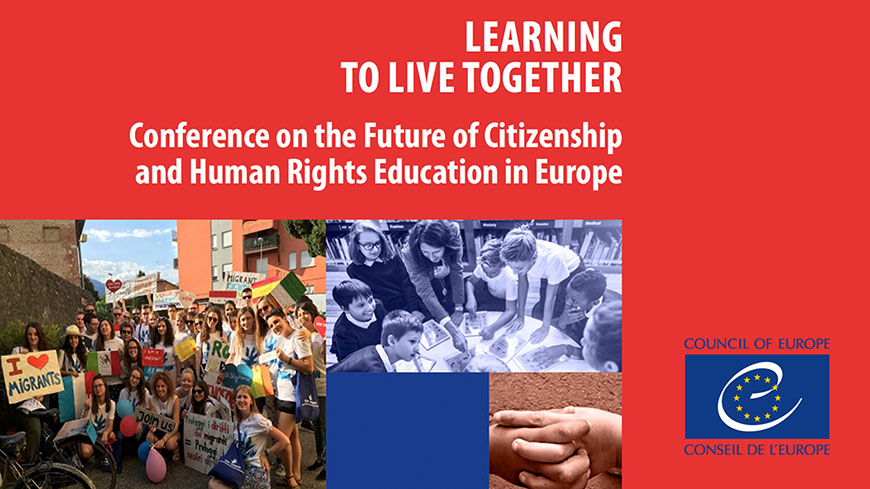 Learning to Live Together - Conference on the Future of Citizenship and Human Rights Education in Europe