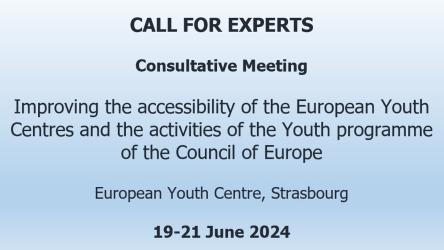 CALL FOR EXPERTS - consultative meeting on the accessibility of the European Youth Centres and the activities of the youth programme