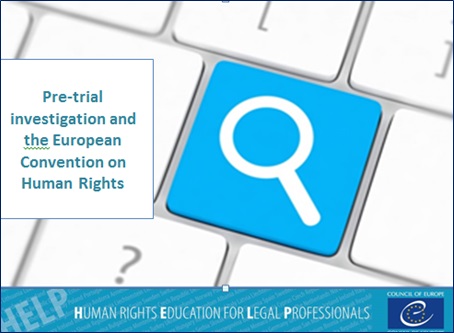 Take the HELP free online course on Pre-trial investigation and the ECHR!