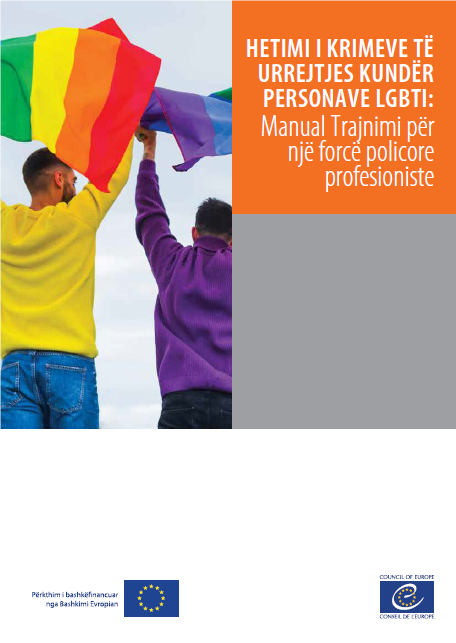 Hetimi i Krimeve të Urrejtjes kundër personave LGBTI: Manual trajnimi për një forcë policore profesioniste