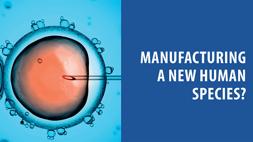 Manufacturing a New Human Species