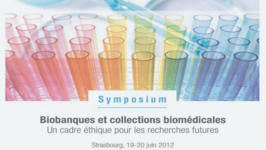 Symposium sur les Biobanques et collections biomédicales, 19-20 juin 2012, Strasbourg