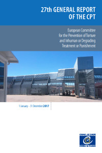 27th General Report on the CPT's Activities (2017) (includes a section on complaints mechanisms)