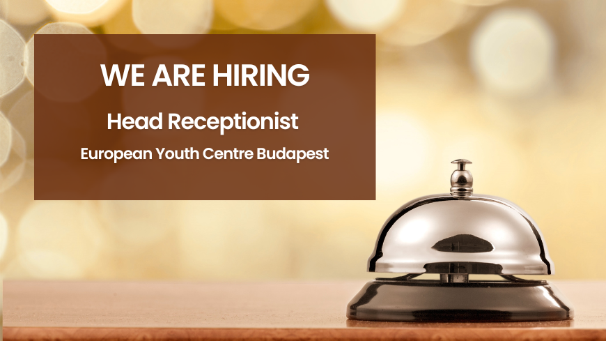 Vacancy notice - Head Receptionist - European Youth Centre Budapest
