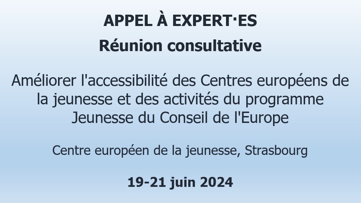 APPEL À CANDIDATURE D’EXPERT·ES – réunion consultative sur l’accessibilité des Centres européens de la jeunesse et des activités du Service de la jeunesse