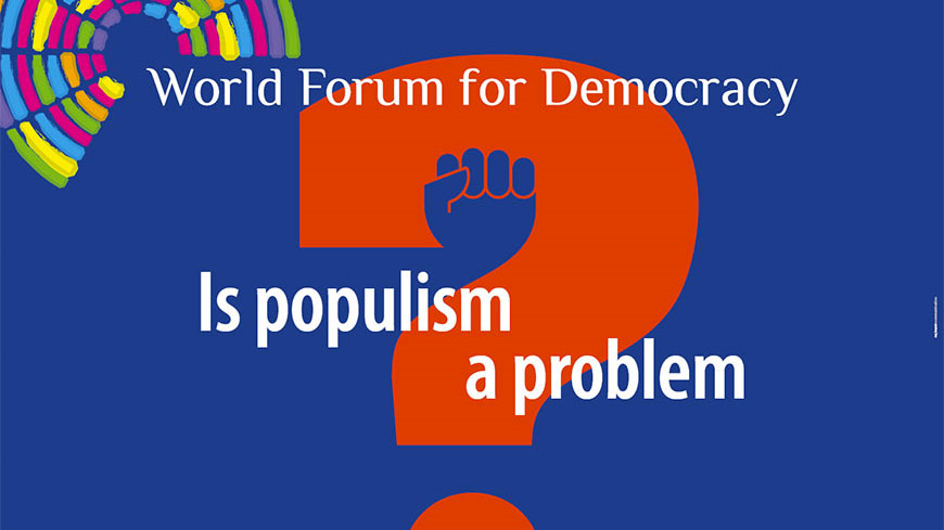 World Forum for Democracy 2017 – Is Populism a Problem?