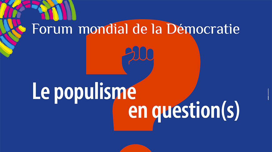 Forum mondial de la démocratie 2017 - Le populisme en question(s)