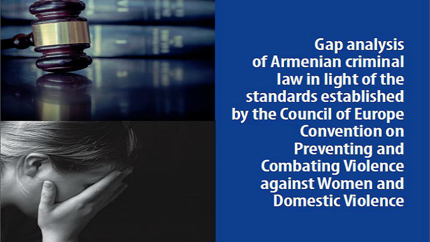 Séminaire pour présenter l’Analyse des lacunes du droit pénal arménien au regard des normes établies par la Convention du Conseil de l’Europe sur la prévention et la lutte contre la violence à l’égard des femmes et la violence domestique