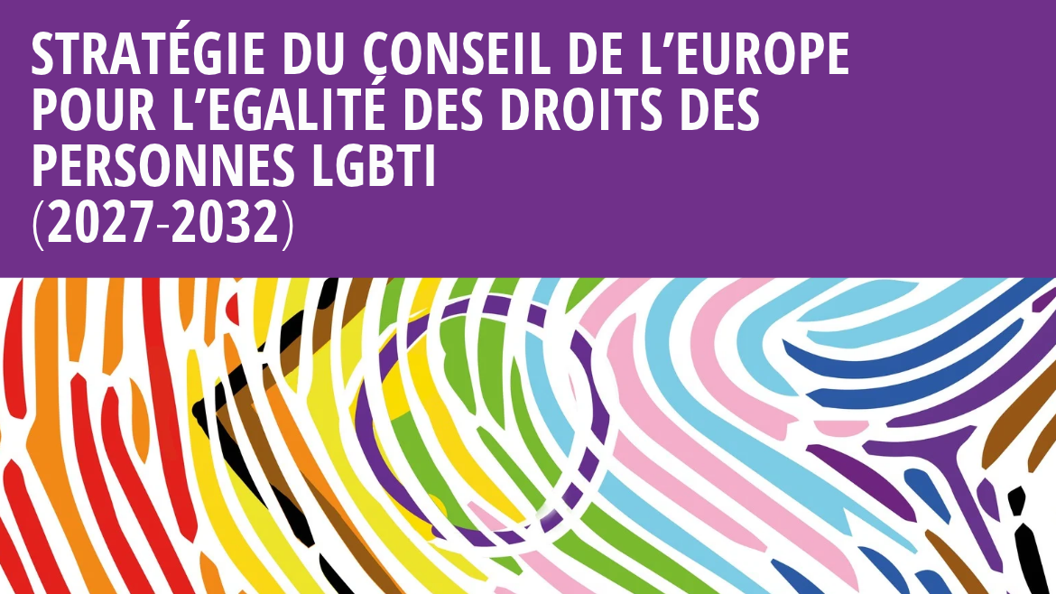 Le Conseil de l’Europe adopte sa première Stratégie pour l’égalité des droits des personnes LGBTI