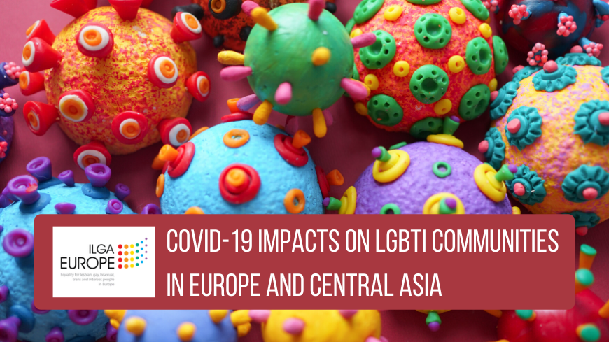 Report by ILGA-Europe: COVID-19 impacts on LGBTI communities in Europe and Central Asia: A rapid assessment report