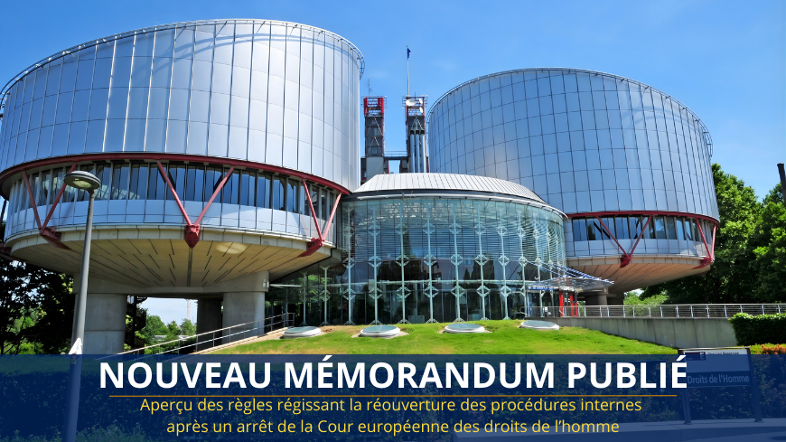 Aperçu des règles régissant la réouverture des procédures internes après un arrêt de la Cour européenne des droits de l’homme
