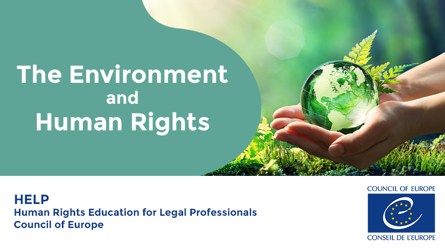 The Environment and Human Rights: new free Council of Europe HELP online course