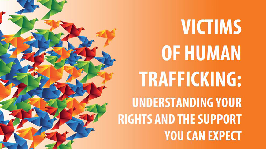 Victims of human trafficking: understanding your rights and the support you can expect