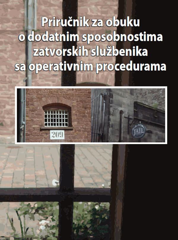 Priručnik za obuku o dodatnim sposobnostima zatvorskih službenika, sa operativnim procedurama