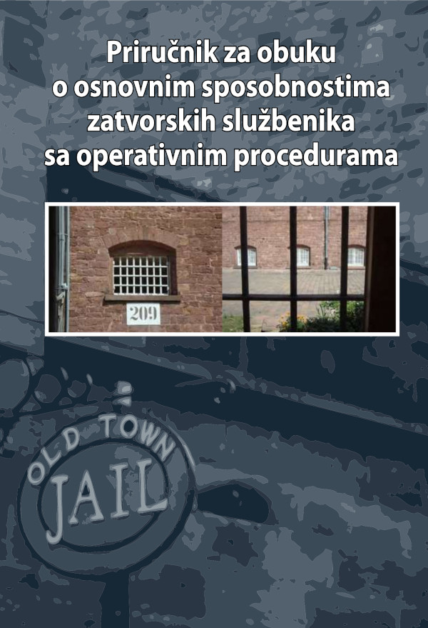 Training manual about basic abilities of prison officials with operational procedures (BCS only)