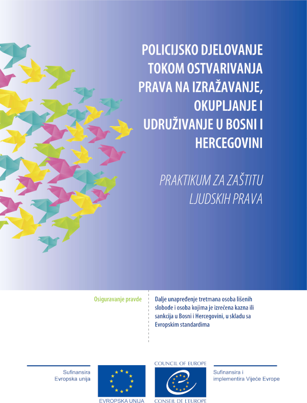 Policijsko djelovanje tokom ostvarivanja prava na izražavanje, okupljanje i udruživanje u Bosni i Hercegovini: Praktikum za zaštitu ljudskih prava