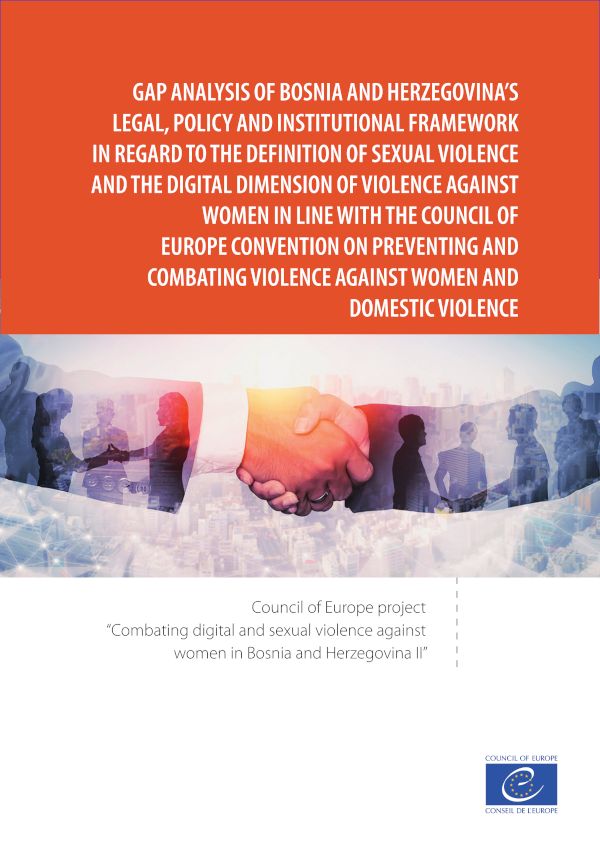 Gap analysis of BiH’s legal, policy and institutional framework in regard to the definition of sexual violence and the digital dimension of violence against women in line with the CoE Convention on Preventing and Combating Violence Against Women and Domestic Violence