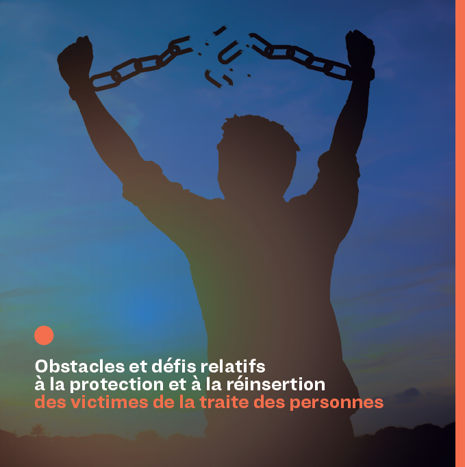 Obstacles et défis relatifs à la protection et à la réinsertion des victimes de la traite des personnes
