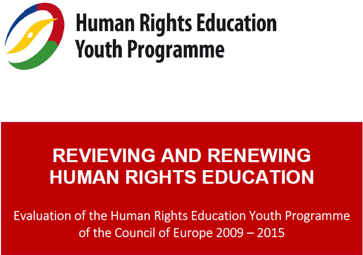REVIEVING AND RENEWING HUMAN RIGHTS EDUCATION Evaluation of the Human Rights Education Youth Programme of the Council of Europe 2009 – 2015