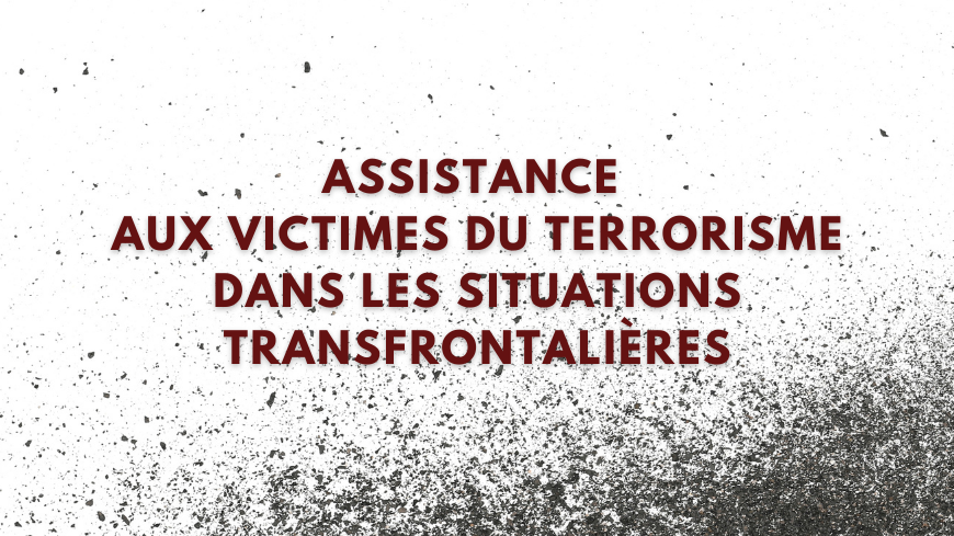 Renforcer le soutien offert aux victimes du terrorisme dans les situations transfrontalières - symposium en ligne