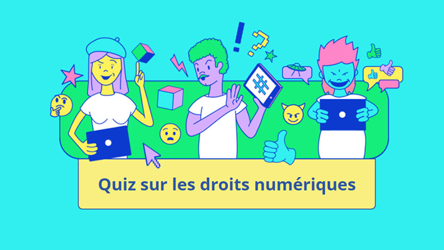 Connaissez-vous vos droits et responsabilités numériques ? Répondez au quiz et découvrez-le !