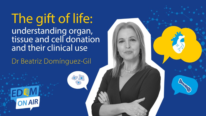 EDQM On Air – “The gift of life”, with Dr Beatriz Domínguez-Gil