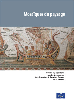 Mosaïques du paysage : Pensées et propositions pour la mise en œuvre de la Convention du Conseil de l’Europe sur le paysage (2022)