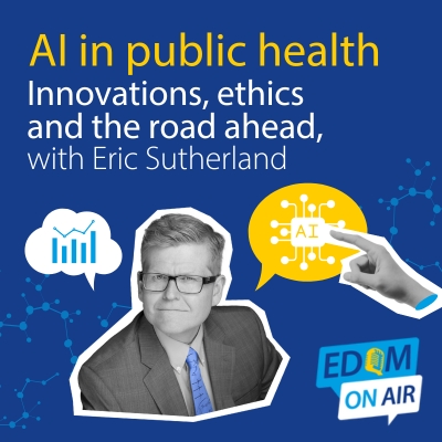 AI in public health – Innovations, ethics and the road ahead, with Eric Sutherland