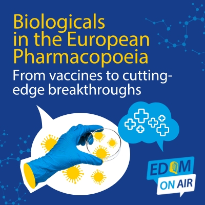 Biologicals in the European Pharmacopoeia – From vaccines to cutting-edge innovations