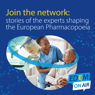 Join the network: stories of the experts shaping the European Pharmacopoeia