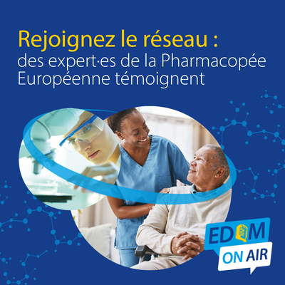Rejoignez le réseau : des expert·es de la Pharmacopée Européenne témoignent