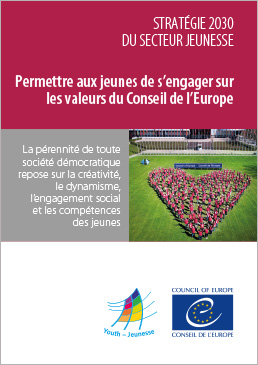 Stratégie 2030 du secteur jeunesse - Permettre aux jeunes de s'engager sur les valeurs du Conseil de l'Europe - Document d'information (2020)