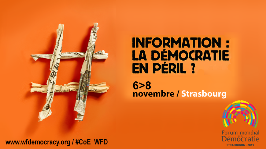 Forum mondial de la démocratie (6-8 novembre 2019, Strasbourg) « Information : la démocratie en danger ?»
