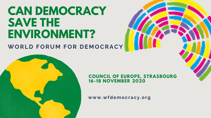 SAVE THE DATE ! World Forum for Democracy: “Can Democracy Save the Environment?”, Strasbourg, 16-18 November 2020