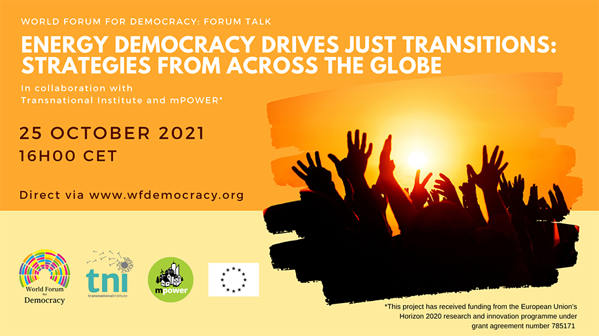 WORLD FORUM FOR DEMOCRACY     Forum Talk: Energy democracy drives just transitions : strategies from across the globe