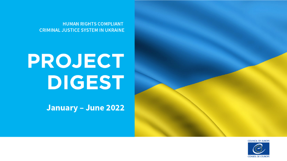 Human rights compliant criminal justice system in Ukraine: Project Digest January - June 2022
