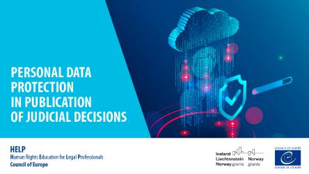 Balancing Justice and Privacy: New HELP Course on Personal Data Protection in Publication of Judicial Decision available online