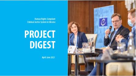 Human rights compliant criminal justice system in Ukraine: Project Digest April – June 2021
