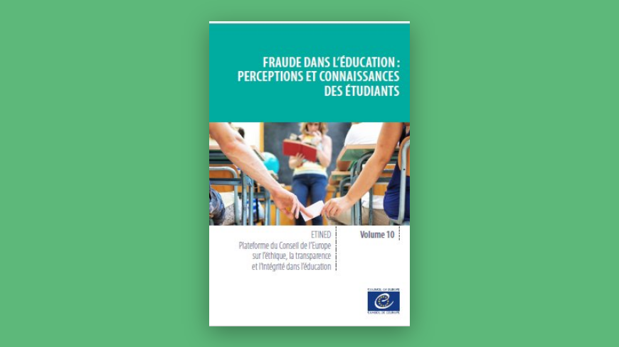 NEW ISBN PUBLICATION - The Council of Europe has released the French edition of ETINED Volume 10: "STUDENT PERCEPTIONS AND AWARENESS OF EDUCATION FRAUD"
