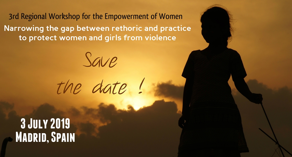 Third Regional Workshop for the Empowerment of Women:  “Narrowing the gap between the rhetoric and practice to protect women from violence”