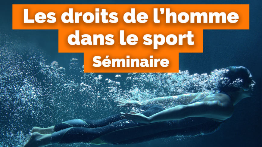 Les droits de l'homme dans le sport : séminaire et ateliers