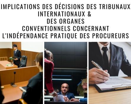 Le Groupe de travail du CCPE discutera des implications des décisions des tribunaux internationaux et des organes conventionnels concernant l'indépendance pratique des procureurs