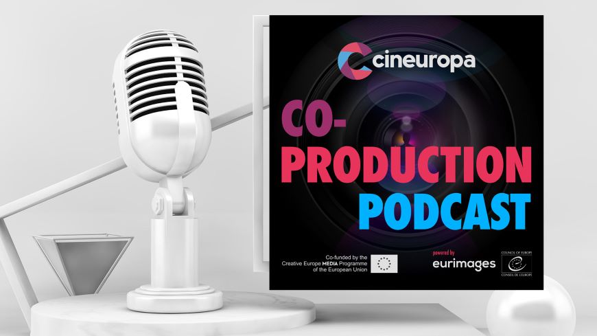 The Co-production Podcast, powered by Cineuropa and sponsored by Eurimages
