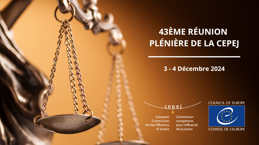 La 43ème réunion plénière de la CEPEJ a eu lieu les 3 et 4 décembre 2024 à Strasbourg