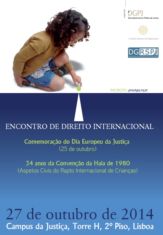 Conference in order to celebrate the European Day of Justice and the 34 years of the 1980 Hague Convention on the Civil Aspects of International Child Abduction on 27 October 2014 in Lisbon