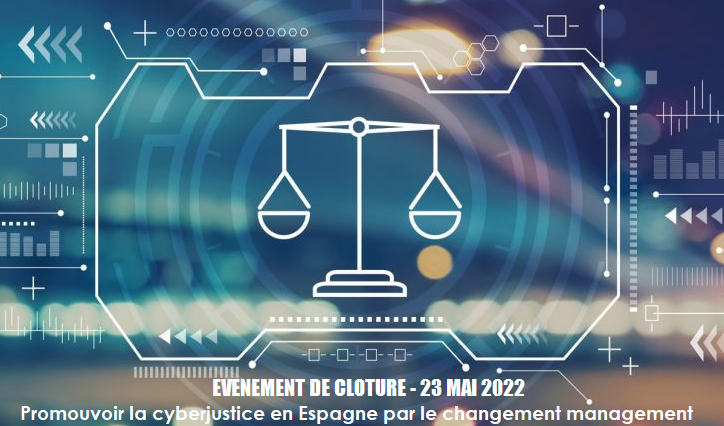 Clôture officielle le 23 mai 2022 du projet de coopération de la CEPEJ « Promouvoir la cyberjustice en Espagne par le changement management »