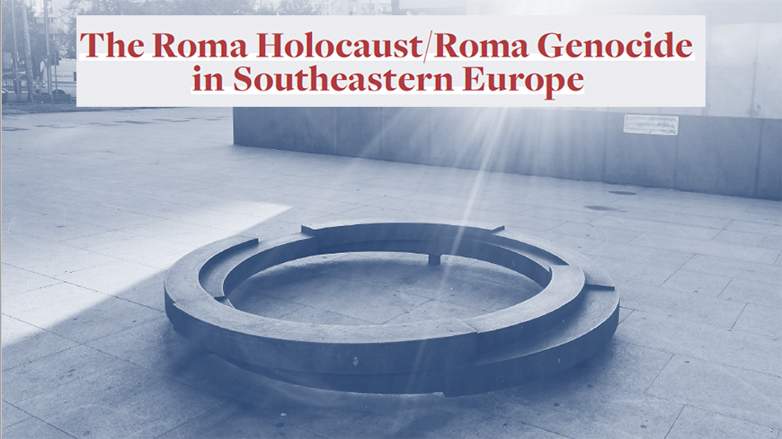 Launch of the regional research report on The Roma Holocaust/Roma Genocide in Southeastern Europe: Between Oblivion, Acknowledgment, and Distortion