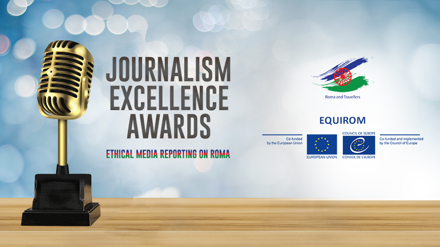 Prix d’excellence du journalisme – reportage éthique sur les Roms et lutte contre le racisme et l’antitsiganisme à travers les médias