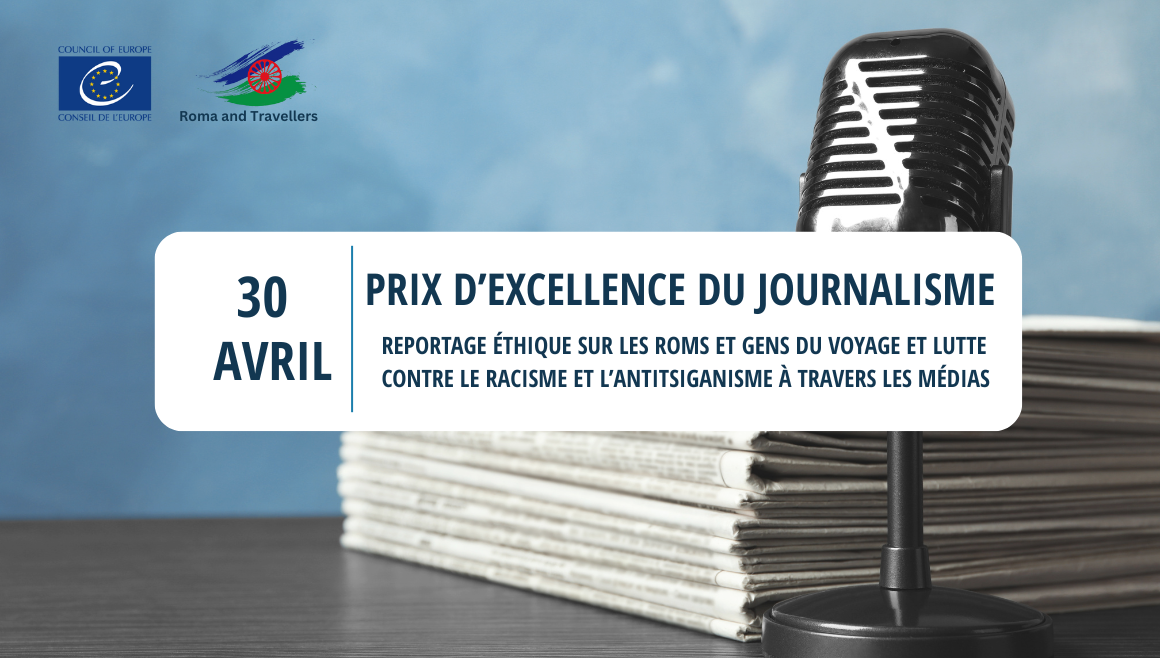 Prix d’excellence du journalisme – reportage éthique sur les Roms et gens du voyage et lutte contre le racisme et l’antitsiganisme à travers les médias
